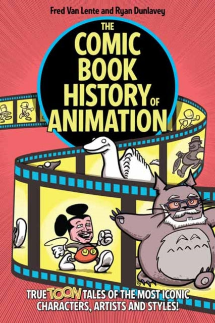 Dunlavey Ryan - The Comic Book History Of Animation True Toon Tales Of The Most Iconic Characters Artists And Styles! - Paperback