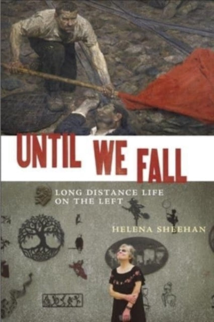 Binding: Paperback
Description: Select Guide Rating
Title: Until We Fall Long Distance Life On The Left
Author(s): Sheehan Helena
Publisher: Monthly Review Press U. S.