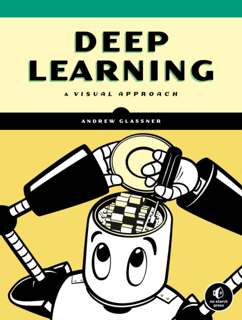 Glassner Andrew - Deep Learning A Visual Approach - Hardcover