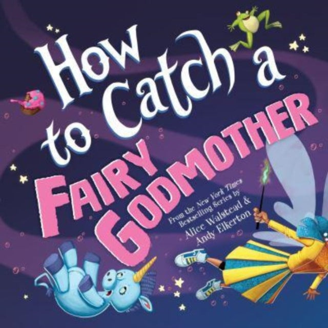 Walstead Alice - How To Catch A Fairy Godmother - Hardcover