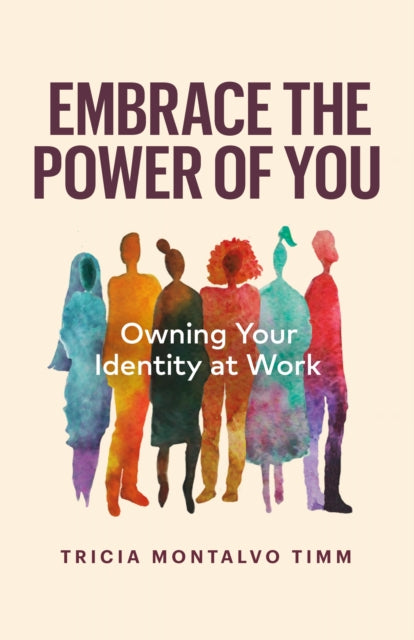 Timm Tricia Montalvo - Embrace The Power Of You Owning Your Identity At Work - Paperback