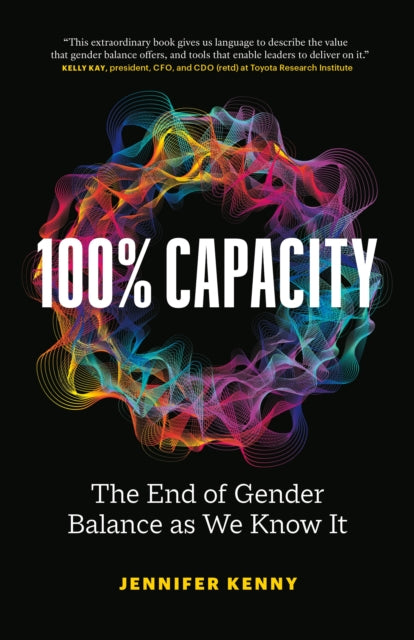 Kenny Jennifer - 100% Capacity The End Of Gender Balance As We Know It - Paperback