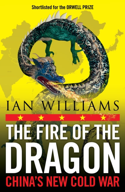 Williams Ian - The Fire Of The Dragon Chinas New Cold War - Paperback
