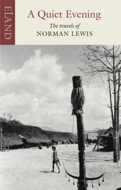 A Quiet Evening The Travels Of Norman Lewis