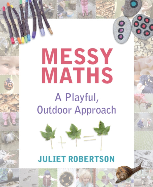 Robertson Juliet - Messy Maths A Playful Outdoor Approach For Early Years - Paperback