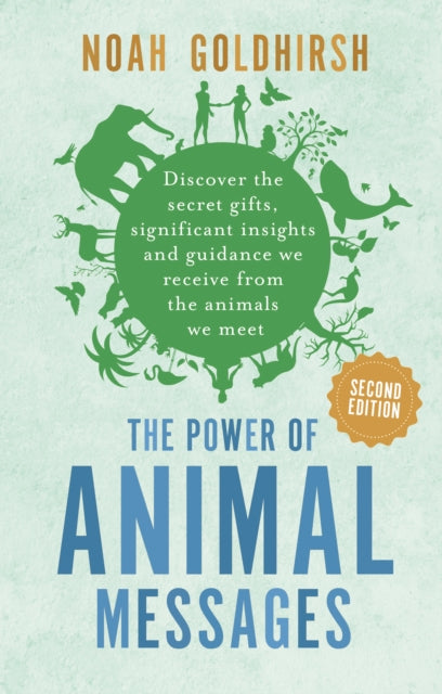 Goldhirsh Noah - The Power Of Animal Messages 2nd Edition Discover The Secret Gifts Significant Insights And Guidance We Receive From The Animals We Meet - Paperback
