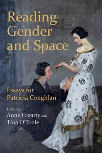 Cork University Press - Reading Gender And Space Essays For Patricia Coughlan - Hardcover