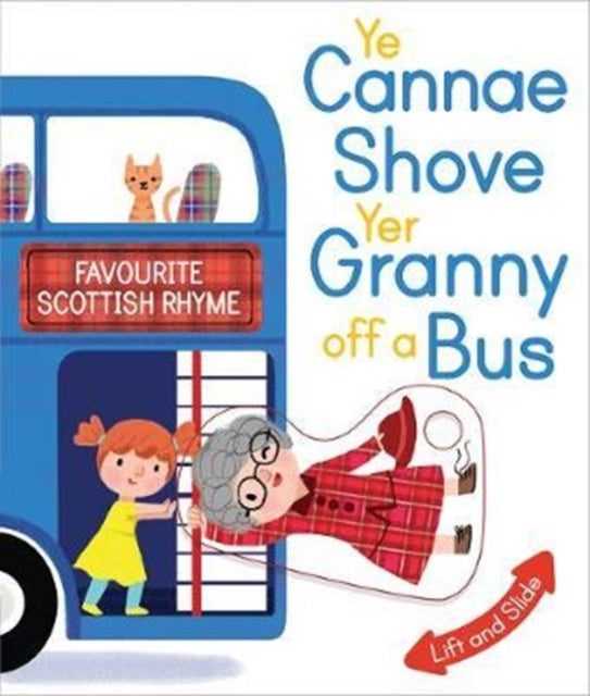 Floris Books - Ye Cannae Shove Yer Granny Off A Bus A Favourite Scottish Rhyme With Moving Parts