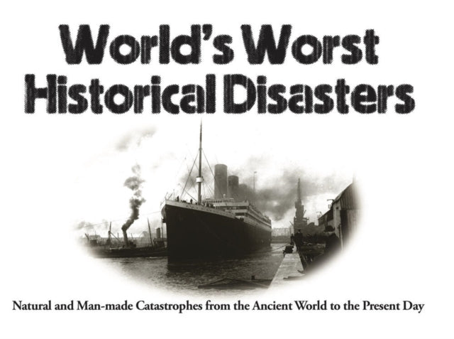 Mcnab Chris - World's Worst Historical Disasters Natural And Man - Made Catastrophes From The Ancient World To The Present Day - Paperback