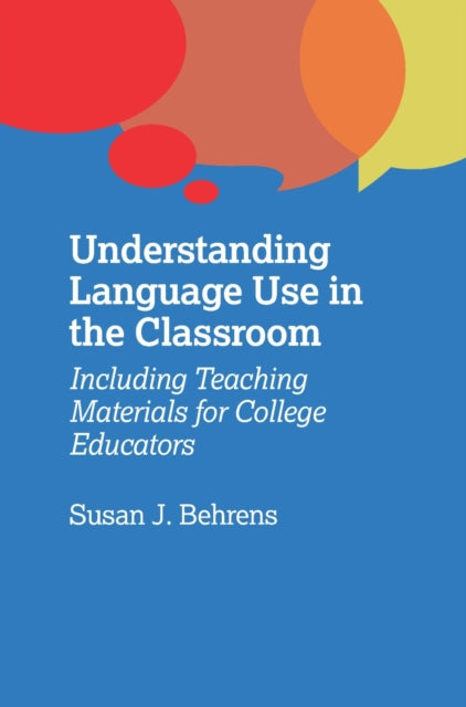 Behrens Susan J. - Understanding Language Use In The Classroom Including Teaching Materials For College Educators - Paperback