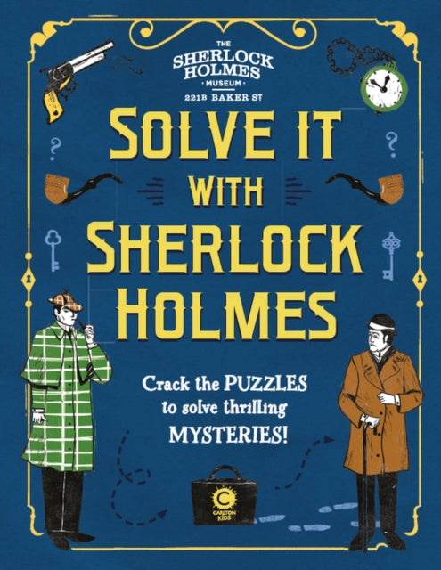Solve It With Sherlock Holmes Crack The Puzzles To Solve Thrilling Mysteries