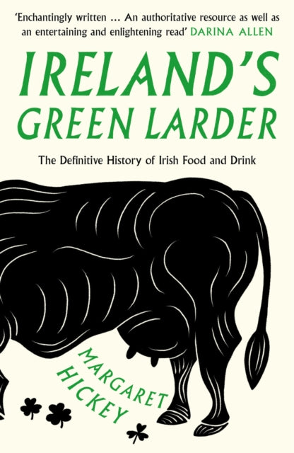 Hickey Margaret - Irelands Green Larder The Definitive History Of Irish Food And Drink - Paperback