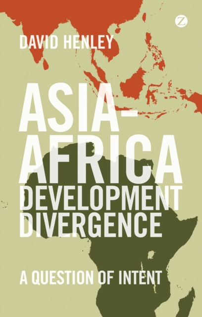 Henley David - Asia - Africa Development Divergence A Question Of Intent - Paperback