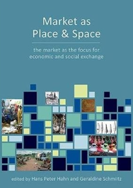 Market As Place And Space Of Economic Exchange Perspectives From Archaeology And Anthropology