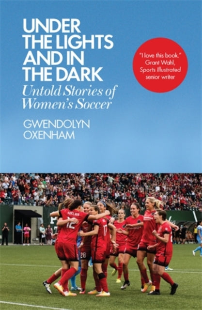 Under The Lights And In The Dark Untold Stories Of Womens Soccer