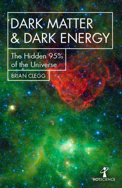 Dark Matter And Dark Energy The Hidden 95% Of The Universe