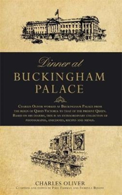 Oliver Charles - Dinner At Buckingham Palace - Secrets & Recipes From The Reign Of Queen Victoria To Queen Elizabeth Ii - Hardcover