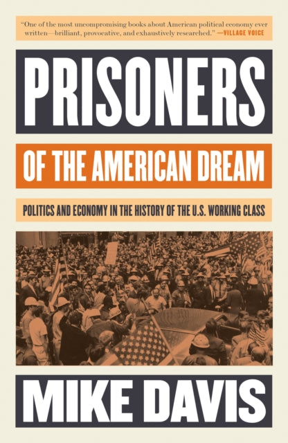 Davis Mike - Prisoners Of The American Dream Politics And Economy In The History Of The Us Working Class - Paperback