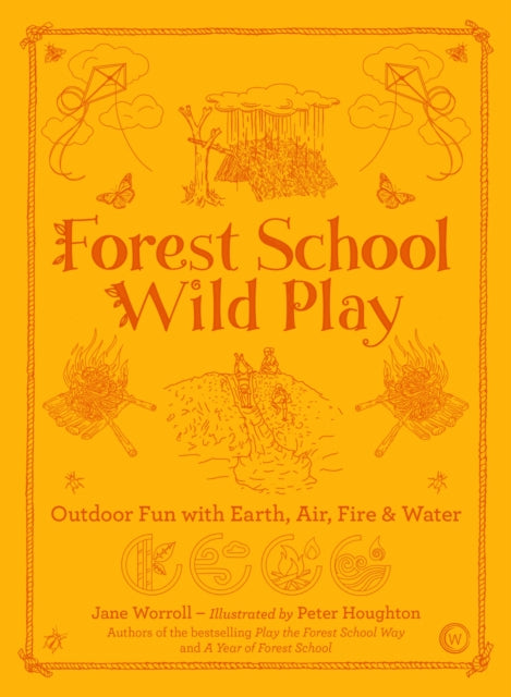 Forest School Wild Play Outdoor Fun With Earth Air Fire & Water