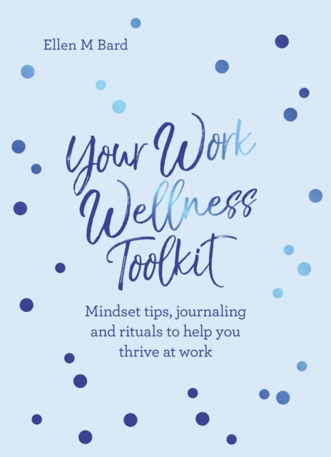 Your Work Wellness Toolkit Mindset Tips Journaling And Rituals To Help You Thrive