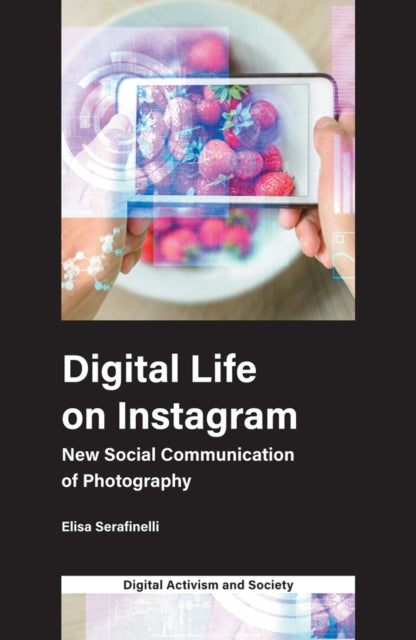Serafinelli Elisa (University Of Sheffield Uk) - Digital Life On Instagram New Social Communication Of Photography - Paperback
