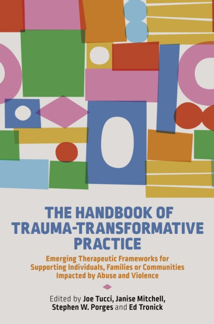 Jessica Kingsley Publishers - The Handbook Of Trauma - Transformative Practice Emerging Therapeutic Frameworks For Supporting Individuals Families Or Communities Impacted By Abuse And Violence - Paperback