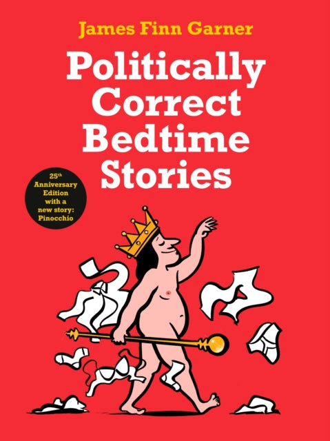 Garner James Finn - Politically Correct Bedtime Stories 25th Anniversary Edition With A New Story: Pinocchio - Hardcover