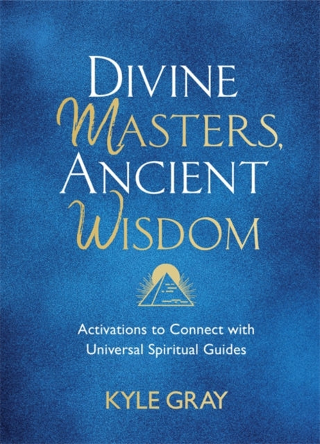 Divine Masters Ancient Wisdom Activations To Connect With Universal Spiritual Guides