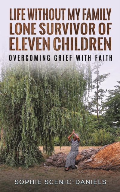 Scenic - Daniels Sophie - Life Without My Family - Lone Survivor Of Eleven Children Overcoming Grief With Faith - Paperback