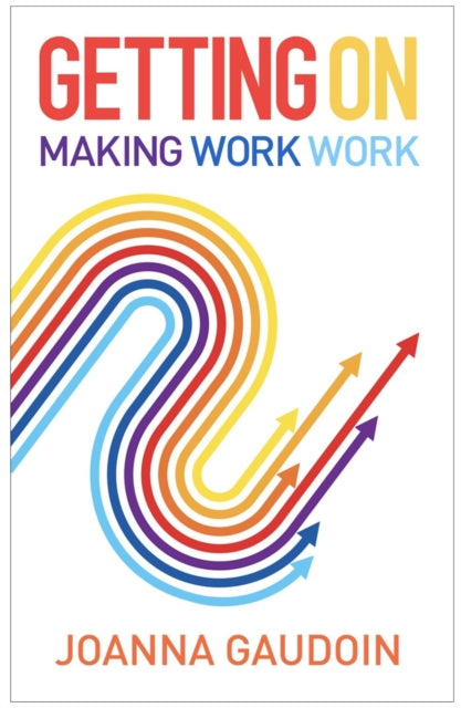 Gaudoin Joanna - Getting On Making Work Work - Paperback