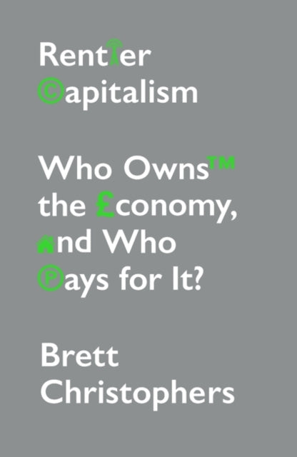 Rentier Capitalism Who Owns The Economy And Who Pays For It?