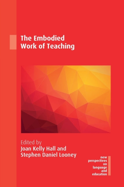 Multilingual Matters - The Embodied Work Of Teaching - Paperback