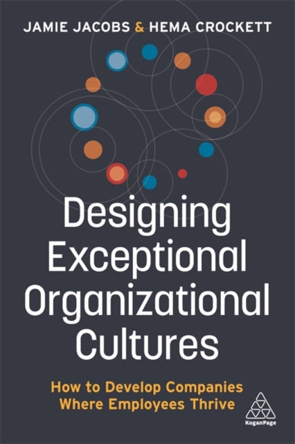 Binding: Paperback
Description: Winner: Nonfiction Authors Association Book Awards Gold Award 2021 Designing Exceptional Organizational Cultures is a practical guide for HR and OD professionals which explains how to proactively design build and foster a culture that creates employee and business success.
