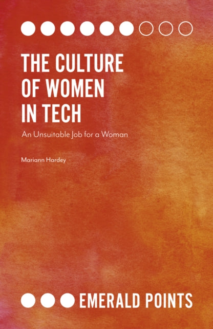 Hardey Mariann (University Of Durham Uk) - The Culture Of Women In Tech An Unsuitable Job For A Woman - Paperback