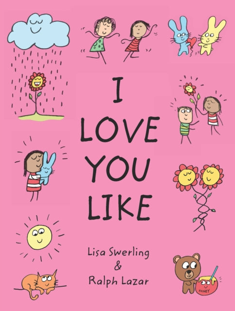 Binding: Hardcover
Description: A book full of charming unexpected! ways to say " I love you" from bestselling duo Lisa Swerling and Ralph Lazar. I love you like pizza loves cheese like a sailor loves a breeze and like a lemon loves a squeeze.