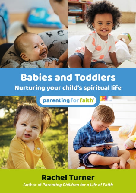 Turner Rachel - Babies And Toddlers Nurturing Your Child's Spiritual Life - Paperback