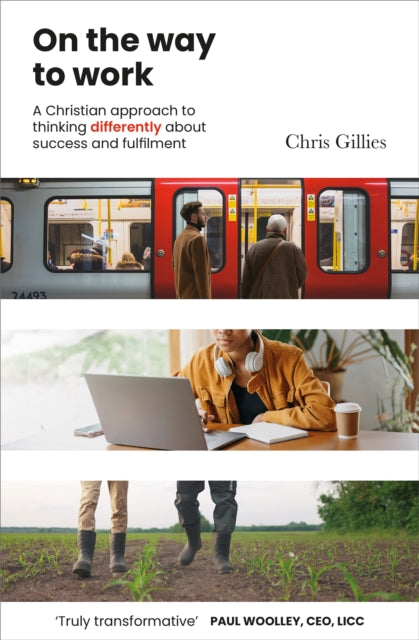 Gillies Chris - On The Way To Work A Christian Approach To Thinking Differently About Success And Fulfilment - Paperback