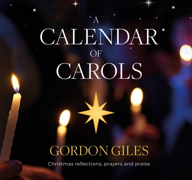 Giles Gordon - A Calendar Of Carols Christmas Reflections Prayers And Songs Of Praise - Paperback