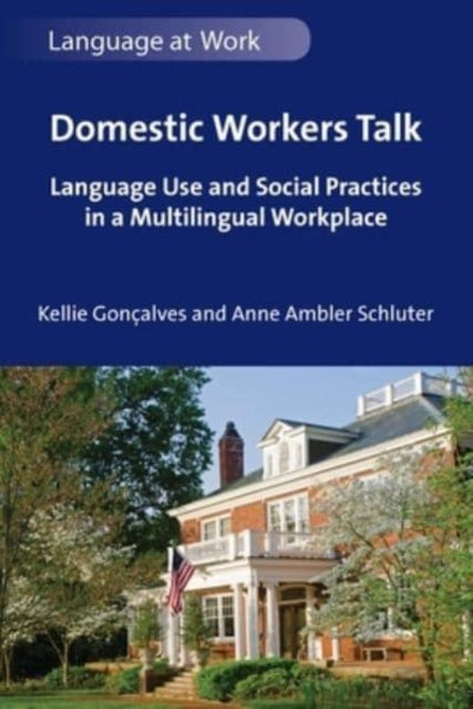 Schluter Anne Ambler - Domestic Workers Talk Language Use And Social Practices In A Multilingual Workplace - Paperback