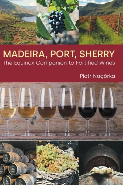 Nagorka Piotr - Madeira Port Sherry The Equinox Companion To Fortified Wines - Hardcover