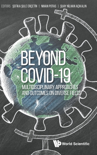 World Scientific Europe Ltd - Beyond Covid - 19: Multidisciplinary Approaches And Outcomes On Diverse Fields - Hardcover