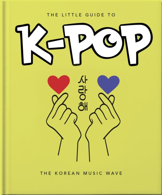 Orange Hippo! - The Little Guide To K - Pop The Korean Music Wave - Hardcover