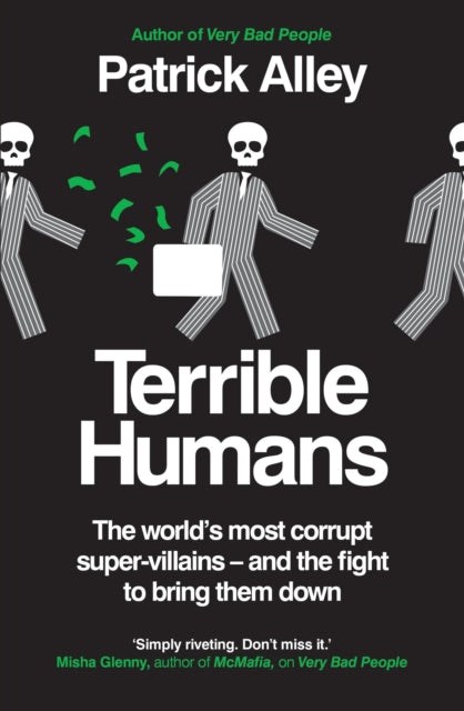 Alley Patrick - Terrible Humans The World's Most Corrupt Super - Villains And The Fight To Bring Them Down - Paperback