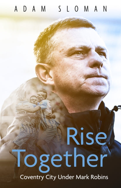 Binding: Hardcover
Description: Rise Together: Coventry City Under Mark Robins examines the rebirth of Coventry City FC from 2017 to 2020.