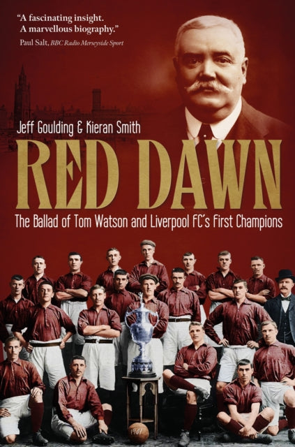 Red Dawn The Ballad Of Tom Watson And Liverpool Fc's First Champions