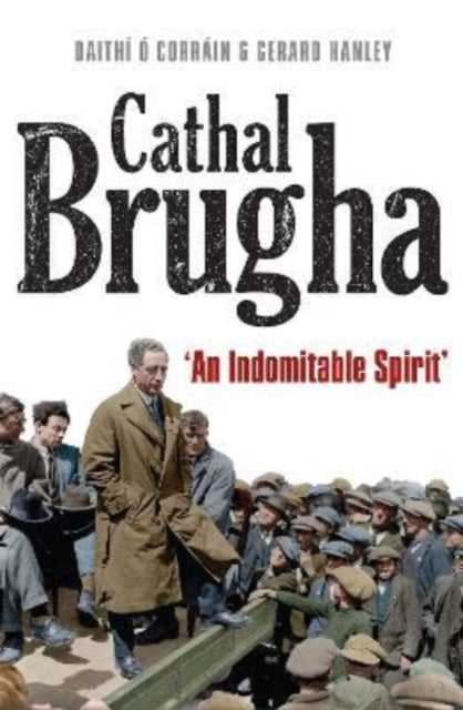 Binding: Paperback
Description: Select Guide Rating
Title: Cathal Brugha " An Indomitable Spirit"
Author(s): Corrain Daithi O
Publisher: Four Courts Press Ltd
Barcode: 9781801510172
Pages: 192 Pages
Publication Date: 9/2/2022
Category: British & Irish History