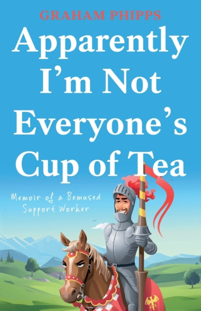 Phipps Graham - Apparently I'm Not Everyone's Cup Of Tea Memoir Of A Bemused Support Worker - Paperback