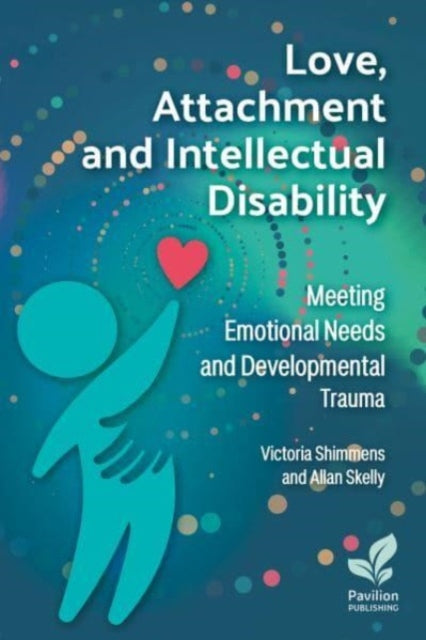 Skelly Allan - Love Attachment And Intellectual Disability Meeting Emotional Needs And Developmental Trauma - Paperback