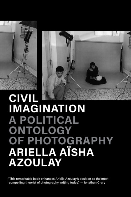 Azoulay Ariella Aisha - Civil Imagination A Political Ontology Of Photography - Paperback