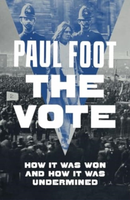 Foot Paul - The Vote How It Was Won And How It Was Undermined - Paperback
